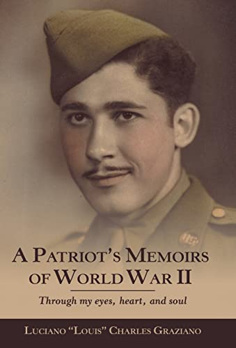 Beispielbild fr A Patriot's Memoirs of World War Ii: Through My Eyes, Heart, and Soul zum Verkauf von Wonder Book