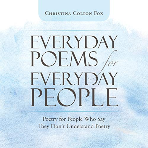 Stock image for Everyday Poems for Everyday People: Poetry for People Who Say They Don't Understand Poetry for sale by ThriftBooks-Dallas