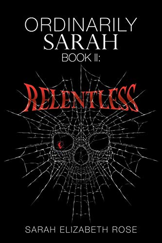 Stock image for Ordinarily Sarah: Book II: Relentless for sale by GF Books, Inc.