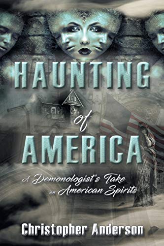 Stock image for Haunting of America: A Demonologist?s Take on American Spirits for sale by Books From California