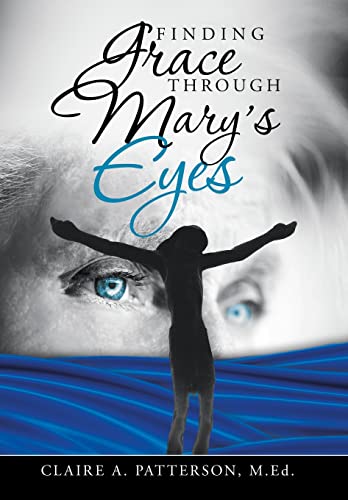 Stock image for Finding Grace Through Mary's Eyes for sale by WorldofBooks