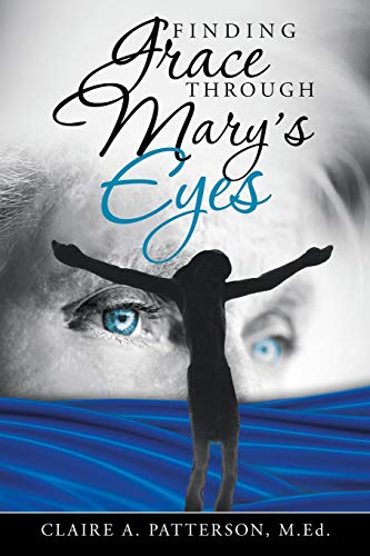 Stock image for Finding Grace Through Mary's Eyes for sale by GF Books, Inc.