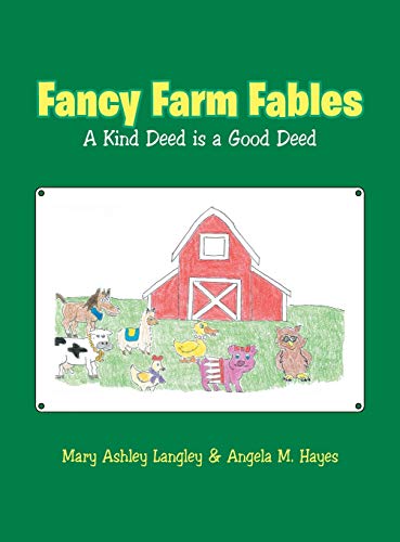 Stock image for Fancy Farm Fables: A Kind Deed Is a Good Deed for sale by WorldofBooks