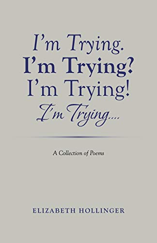 Imagen de archivo de I'm Trying. I'm Trying? I'm Trying! I'm Trying.: A Collection of Poems [Soft Cover ] a la venta por booksXpress