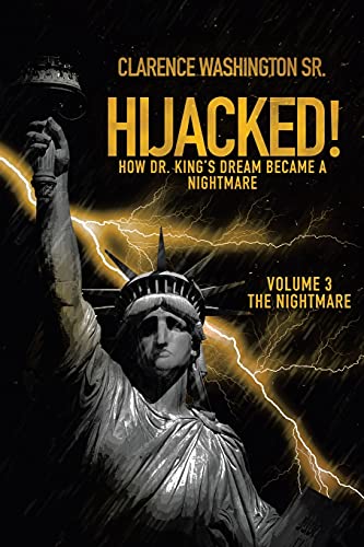 9781489736093: Hijacked!: How Dr. King's Dream Became a Nightmare (volume 3, The Nightmare) (How Dr. King's Dream Became a Nightmare, 3)