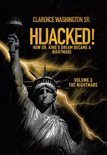 Stock image for Hijacked!: How Dr. King's Dream Became a Nightmare (Volume 3, the Nightmare) (How Dr. King's Dream Became a Nightmare, 3) for sale by Lucky's Textbooks