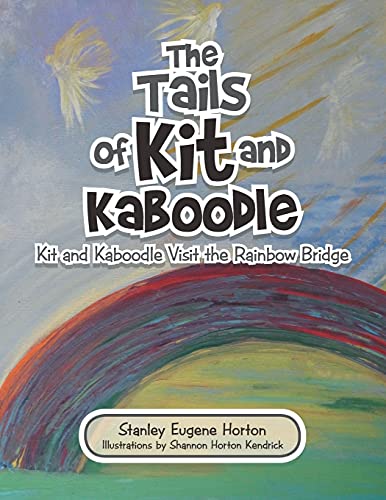 Stock image for The Tails of Kit and Kaboodle: Kit and Kaboodle Visit the Rainbow Bridge for sale by WorldofBooks