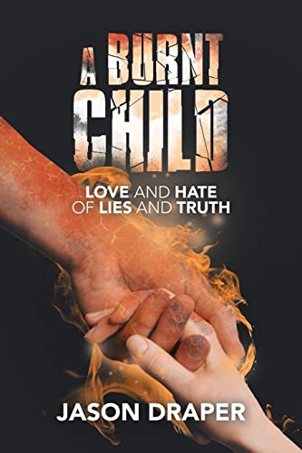 Imagen de archivo de A Burnt Child: Love and Hate of Lies and Truth a la venta por Lucky's Textbooks