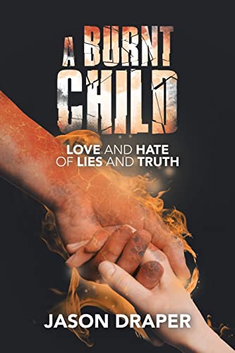 Stock image for A Burnt Child: Love and Hate of Lies and Truth for sale by Lucky's Textbooks