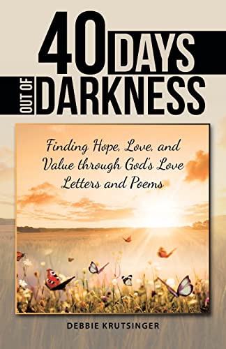 9781489740038: 40 Days Out of Darkness: Finding Hope, Love, and Value Through God’s Love Letters and Poems