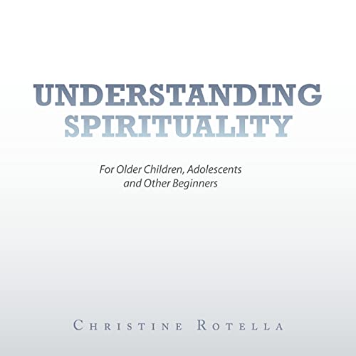 Beispielbild fr Understanding Spirituality: For Older Children, Adolescents and Other Beginners zum Verkauf von BooksRun