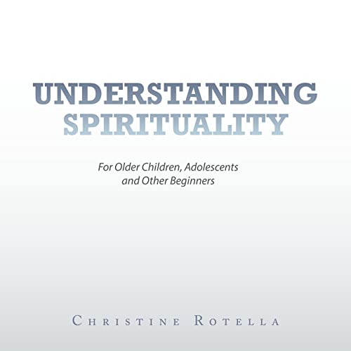 Imagen de archivo de Understanding Spirituality: For Older Children, Adolescents and Other Beginners a la venta por BooksRun