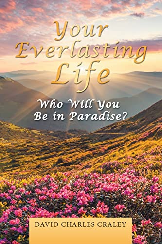 Stock image for Your Everlasting Life: Who Will You Be in Paradise? for sale by Big River Books