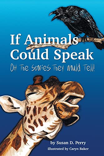 Beispielbild fr If Animals Could Speak, Oh the Stories They Would Tell! zum Verkauf von ThriftBooks-Atlanta