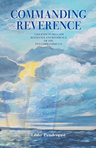 Stock image for Commanding Reverence: A Journey to Reclaim Relevance and Reverence of the Ten Commandments for sale by Open Books