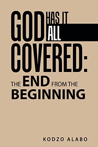 Stock image for God Has It All Covered: the End from the Beginning for sale by TextbookRush