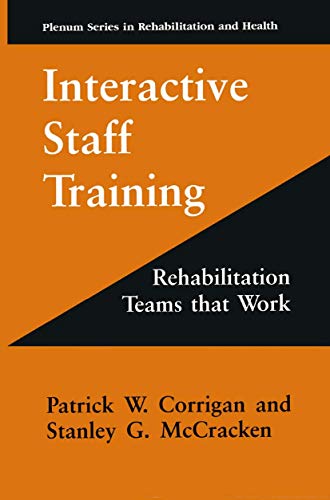 9781489900494: Interactive Staff Training: Rehabilitation Teams that Work (Springer Series in Rehabilitation and Health)