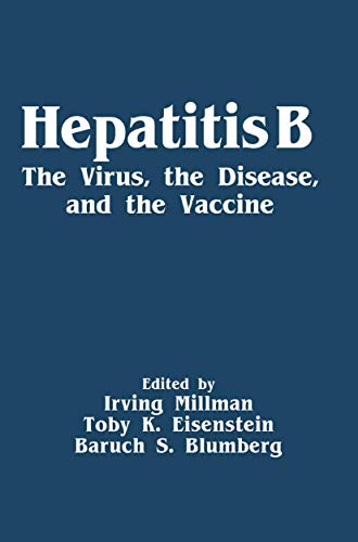 9781489903716: Hepatitis B: The Virus, the Disease, and the Vaccine