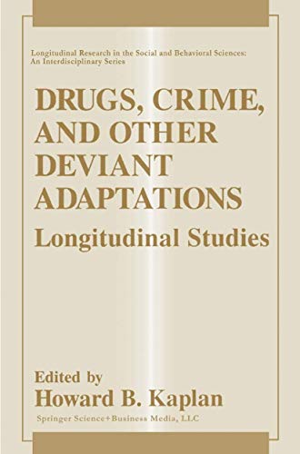 9781489909725: Drugs, Crime, and Other Deviant Adaptations: Longitudinal Studies (Longitudinal Research In The Social And Behavioral Sciences: An Interdisciplinary Series)