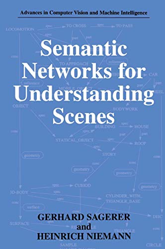 9781489919151: Semantic Networks for Understanding Scenes (Advances in Computer Vision and Machine Intelligence)