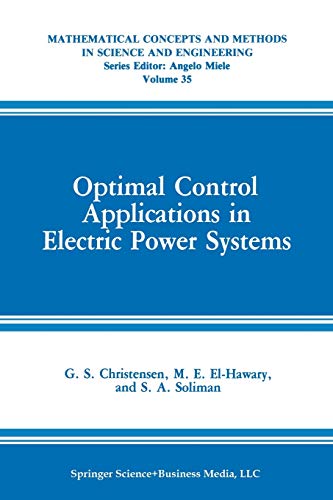Imagen de archivo de Optimal Control Applications in Electric Power Systems (Mathematical Concepts and Methods in Science and Engineering, 35) a la venta por GF Books, Inc.