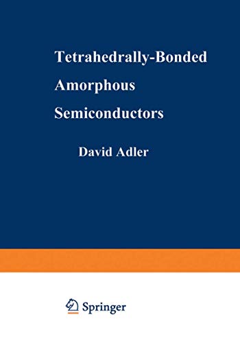 9781489953636: Tetrahedrally-Bonded Amorphous Semiconductors (Institute for Amorphous Studies Series)