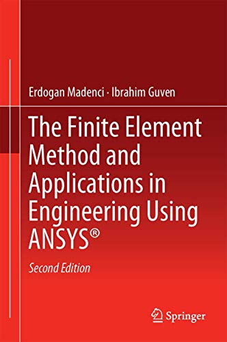 The Finite Element Method and Applications in Engineering Using ANSYS. - Madenci, Erdogan; Ibrahim Guven