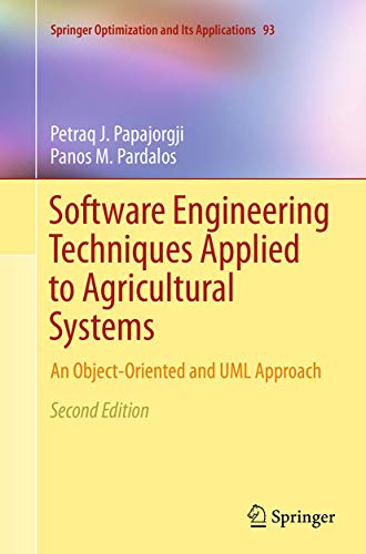 9781489979032: Software Engineering Techniques Applied to Agricultural Systems: An Object-Oriented and UML Approach (Springer Optimization and Its Applications, 93)