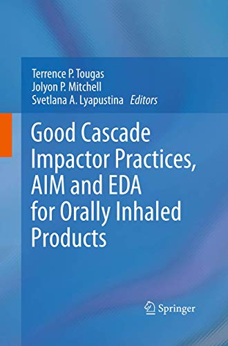 Stock image for Good Cascade Impactor Practices; AIM and EDA for Orally Inhaled Products for sale by Ria Christie Collections