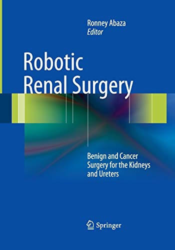 9781489979520: Robotic Renal Surgery: Benign and Cancer Surgery for the Kidneys and Ureters