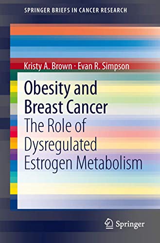 9781489980014: Obesity and Breast Cancer: The Role of Dysregulated Estrogen Metabolism (SpringerBriefs in Cancer Research)