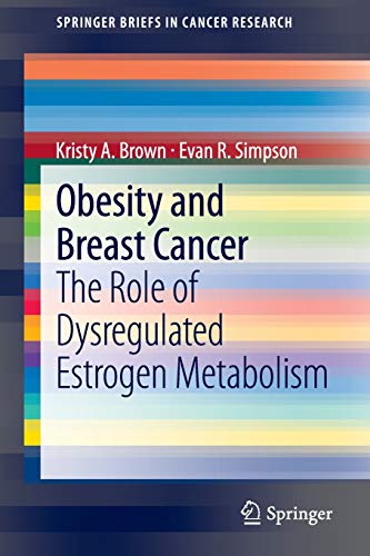 9781489980014: Obesity and Breast Cancer: The Role of Dysregulated Estrogen Metabolism (SpringerBriefs in Cancer Research)