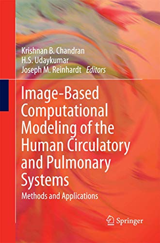 Stock image for Image-Based Computational Modeling of the Human Circulatory and Pulmonary Systems : Methods and Applications for sale by Ria Christie Collections