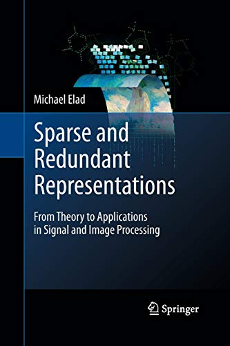 9781489982452: Sparse and Redundant Representations: From Theory to Applications in Signal and Image Processing