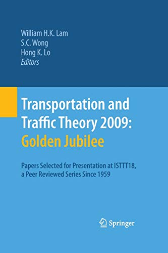 9781489983039: Transportation and Traffic Theory 2009: Golden Jubilee: Papers selected for presentation at ISTTT18, a peer reviewed series since 1959