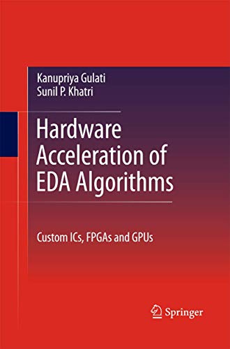 9781489983336: Hardware Acceleration of EDA Algorithms: Custom ICs, FPGAs and GPUs