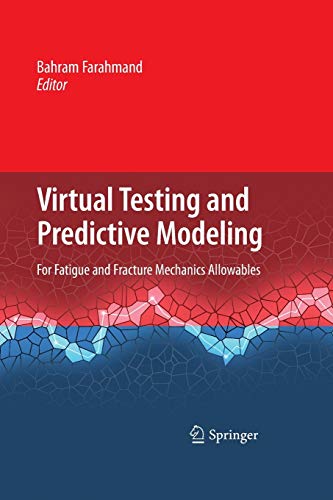 9781489983701: Virtual Testing and Predictive Modeling: For Fatigue and Fracture Mechanics Allowables