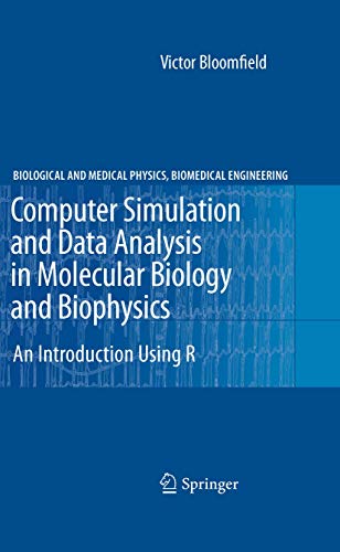 Stock image for Computer Simulation and Data Analysis in Molecular Biology and Biophysics: An Introduction Using R (Biological and Medical Physics, Biomedical Engineering) for sale by Ria Christie Collections