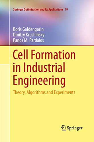 Stock image for Cell Formation in Industrial Engineering: Theory, Algorithms and Experiments (Springer Optimization and Its Applications, 79) for sale by Lucky's Textbooks