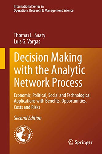 Beispielbild fr Decision Making with the Analytic Network Process: Economic, Political, Social and Technological Applications with Benefits, Opportunities, Costs and . Research & Management Science, 195) zum Verkauf von Lucky's Textbooks