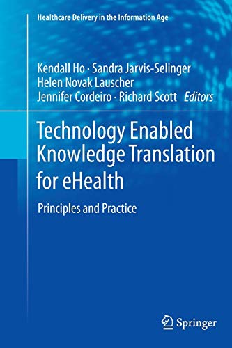9781489987488: Technology Enabled Knowledge Translation for eHealth: Principles and Practice (Healthcare Delivery in the Information Age)