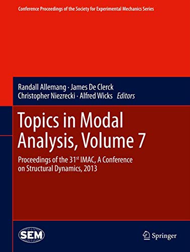 Imagen de archivo de Topics in Modal Analysis: Proceedings of the 31st Imac, a Conference on Structural Dynamics 2013: Vol 7 a la venta por Revaluation Books