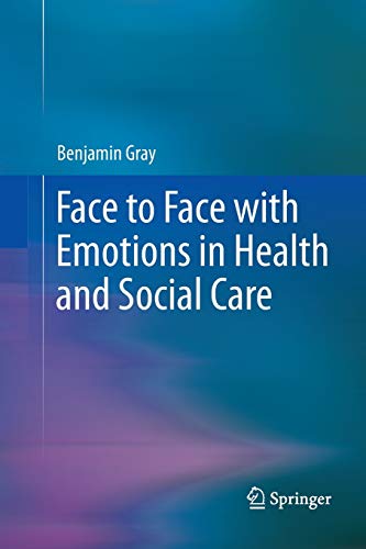 9781489989826: Face to Face with Emotions in Health and Social Care