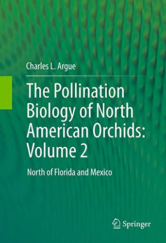 9781489992345: The Pollination Biology of North American Orchids: Volume 2: North of Florida and Mexico