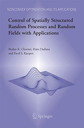 9781489992444: Control of Spatially Structured Random Processes and Random Fields with Applications: 86 (Nonconvex Optimization and Its Applications)