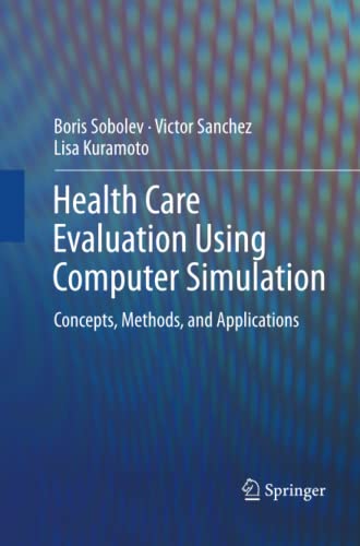 9781489993229: Health Care Evaluation Using Computer Simulation: Concepts, Methods, and Applications