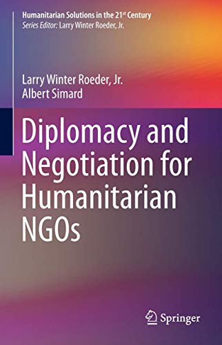 Stock image for Diplomacy and Negotiation for Humanitarian NGOs (Humanitarian Solutions in the 21st Century) for sale by GF Books, Inc.
