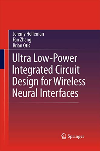 9781489993700: Ultra Low-Power Integrated Circuit Design for Wireless Neural Interfaces