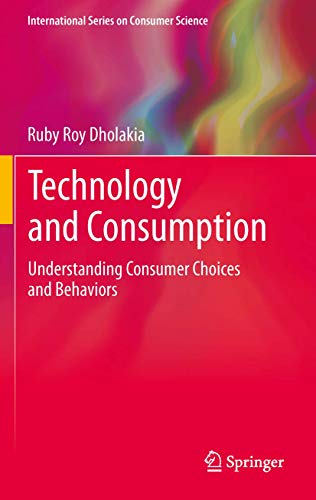 9781489994677: Technology and Consumption: Understanding Consumer Choices and Behaviors (International Series on Consumer Science)