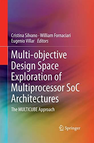 Stock image for Multi-objective Design Space Exploration of Multiprocessor SoC Architectures : The MULTICUBE Approach for sale by Ria Christie Collections